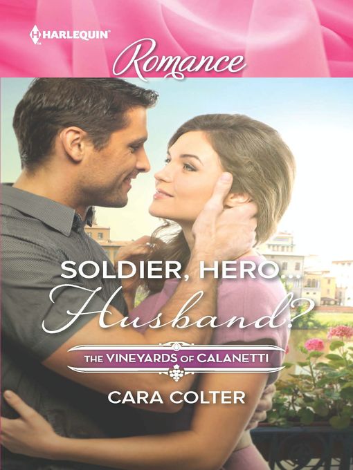 Title details for Soldier, Hero...Husband? by Cara Colter - Available